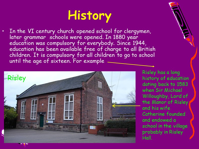 History   In the VI century church opened school for clergymen, later grammar